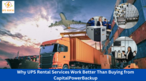 Why UPS Rental Services Work Better Than Buying from Capital Power Backup or Any Other Provider